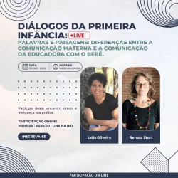Diálogos da Primeira Infância - Palavras e Paisagens, diferenças entre a comunicação materna e a comunicação da educadora  com o bebê.