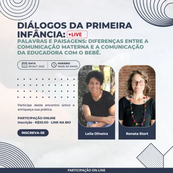 Diálogos da Primeira Infância - Palavras e Paisagens, diferenças entre a comunicação materna e a comunicação da educadora  com o bebê.
